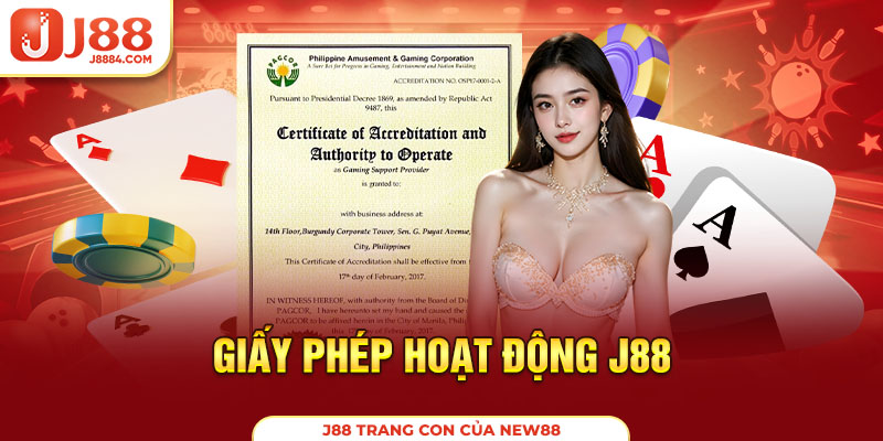Giấy phép hoạt động J88 là cơ sở chứng thực uy tín và an toàn